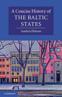 A Concise History of the Baltic States - Andrejs (Iowa State University) Plakans (ISBN 9780521541558)