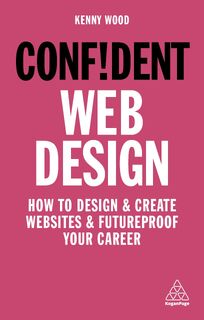 Confident Web Design - Kenny Wood (ISBN 9781789663457)