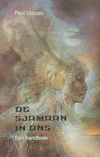 De sjamaan in ons / Een handboek - Paul Uccusic (ISBN 9789020256086)