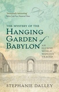 The Mystery of the Hanging Garden of Babylon - Stephanie (Honorary Senior Research Fellow Dalley (ISBN 9780198728849)