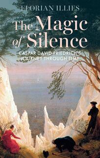 The Magic of Silence - Florian Illies (ISBN 9781509567546)