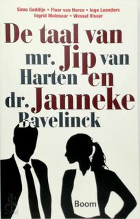 De taal van mr. Jip van Harten en dr. Janneke Bavelick - Simo Goddijn, Floor van Horen, Inge Leenders, Ingrid Molenaar, Wessel Visser (ISBN 9789012582582)