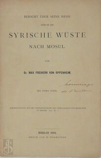 Bericht über seine Reise durch die Syrische Wüste nach Mossul - Max Freiherr Von Oppenheim