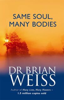 Same Soul, Many Bodies - Dr. Brian Weiss (ISBN 9780749925413)