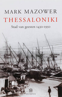 Thessaloniki - stad van geesten - Mark Mazower (ISBN 9789046700594)