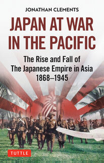 Japan at War in the Pacific - Jonathan Clements (ISBN 9784805316474)