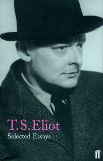 Selected Essays - T. S. Eliot (ISBN 9780571197460)