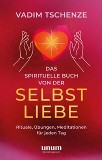 Das spirituelle Buch von der Selbstliebe - Vadim Tschenze (ISBN 9783833881121)