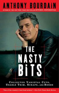 NASTY BITS - Anthony Bourdain (ISBN 9781596913608)