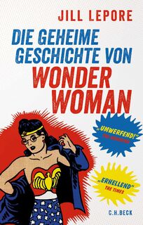 Die geheime Geschichte von Wonder Woman - Jill Lepore (ISBN 9783406784552)