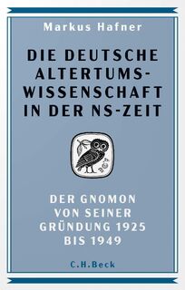 Die deutsche Altertumswissenschaft in der NS-Zeit - Markus Hafner (ISBN 9783406829017)