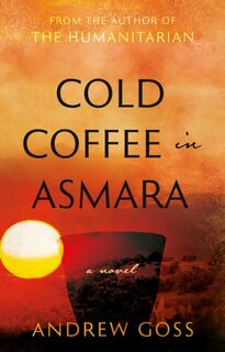 Cold Coffee in Asmara - Andrew Goss (ISBN 9781916668300)