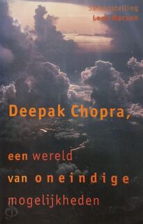 Een wereld van oneindige mogelijkheden - Deepak Chopra, Amp, Leon Nacson, Amp, Vivian Franken (ISBN 9789021586960)