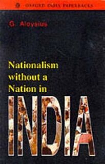 Nationalism without a Nation in India - G. (Researcher Aloysius (ISBN 9780195646535)
