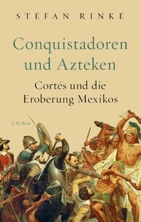 Conquistadoren und Azteken - Stefan Rinke (ISBN 9783406733994)