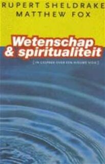 Wetenschap & spiritualiteit - Rupert Sheldrake, Matthew Fox, Maud Kips (ISBN 9789021592688)