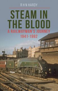 Steam in the Blood - R H N Hardy (ISBN 9781800351455)