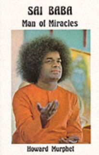 Sai Baba - Man of Miracles - Howard (Howard Murphet) Murphet (ISBN 9780877283355)