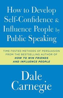 How to Develop Self-Confidence and Influence People by Public Speaking - Dale Carnegie (ISBN 9781501171987)