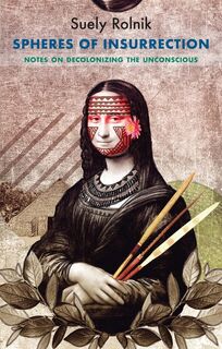 Spheres of Insurrection - Suely Rolnik (ISBN 9781509552863)