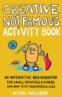 Creative, Not Famous Activity Book - Ayun Halliday (ISBN 9781648411038)