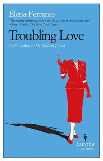 Troubling Love - Elena Ferrante (ISBN 9781933372167)