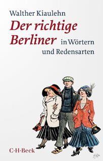 Der richtige Berliner - Hans Meyer, Walther Kiaulehn, Siegfried Mauermann