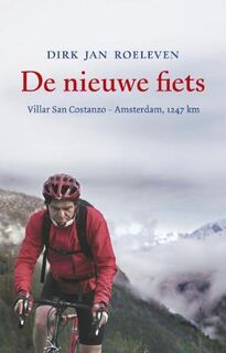 De nieuwe fiets: Villar San Costanzo - Amsterdam, 1247 km - D.J. Roeleven (ISBN 9789020408164)