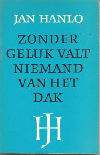 Zonder geluk valt niemand van het dak - Jan Hanlo, Adriaan Morriën