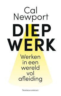 Diep werk: Werken met aandacht in een wereld vol afleiding - Cal Newport (ISBN 9789047012436)