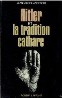Hitler et la tradition cathare - Jean-Michel Angebert