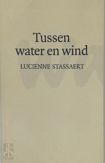 Tussen water en wind - Lucienne Stassaert (ISBN 9789073214552)