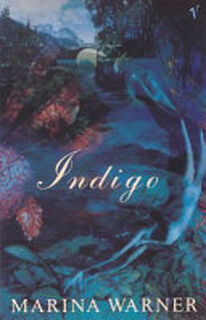 Indigo Or, Mapping the Waters - Marina Warner (ISBN 9780099154518)