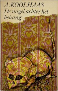 De nagel achter het behang - A. Koolhaas