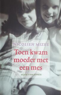 Toen kwam moeder met een mes - Nicolien Mizee (ISBN 9789038849409)