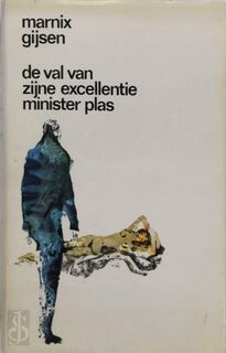 De val van zijne Excellentie Minister Plas - Marnix Gijsen