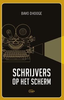 Schrijvers op het scherm - Bavo Dhooge (ISBN 9789460416460)