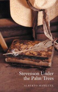 Stevenson Under the Palm Trees - Alberto Manguel (ISBN 9781841955889)