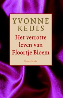 Het verrotte leven van Floortje Bloem - Yvonne Keuls (ISBN 9789026305474)