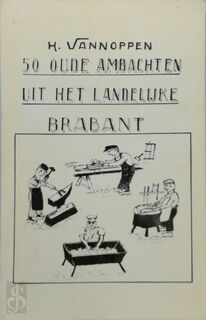 50 oude ambachten uit landelijk Brabant. 1979 - H. Vannoppen