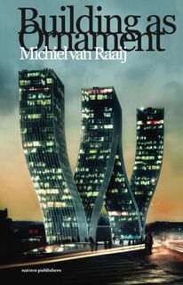 Building as ornament - Michiel van Raaij (ISBN 9789462080447)