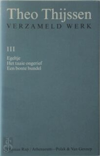 Verzameld werk III: Egeltje / Het taaie ongerief / Een bonte bundel - Theo Thijssen (ISBN 9789060059913)