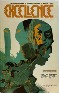 Excellence volume one: kill the past - Brandon Thomas, Khary Randolph, Emilio Lopez (ISBN 9781534313620)