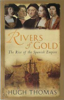 Rivers of gold - Hugh Thomas (ISBN 9780753817933)