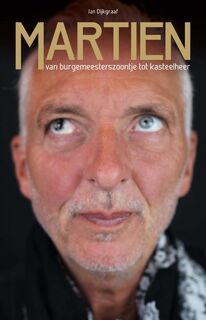 Martien: Van burgemeesterszoontje tot kasteelheer - Jan Dijkgraaf (ISBN 9789083096605)