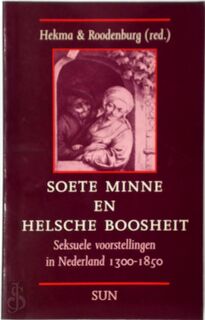 Soete minne en helsche boosheit - G. (red. Hekma, H. Roodenburg (ISBN 9789061682806)