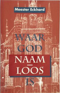 Waar God naamloos is - Meester Eckhart (ISBN 9789062718450)