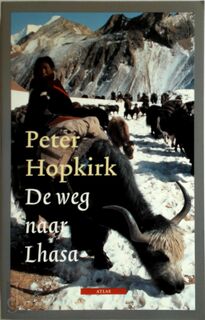 De weg naar Lhasa - Peter Hopkirk, Ankie Klootwijk (ISBN 9789045003054)