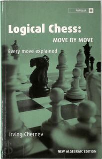 Logical Chess: move by move, every move explained - Irving Chernev (ISBN 9780713484649)