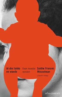 Al die liefde en woede - Ianthe Mosselman (ISBN 9789045044972)